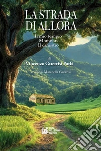 La strada di allora. Il mio tempio-Momenti-Il canestro libro