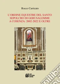 L'Ordine Equestre del Santo Sepolcro di Gerusalemme a Cosenza: 2002-2022 e oltre libro