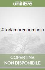 #Iodamorenonmuoio