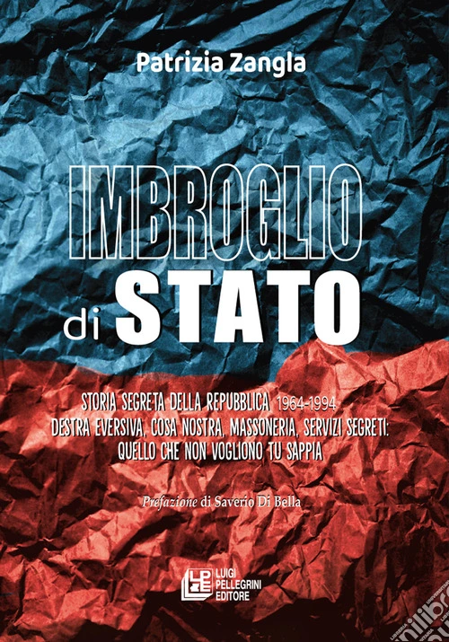 Imbroglio di stato. Storia segreta della Repubblica 1964-1994. Destra eversiva, Cosa nostra, Massoneria, Servizi segreti: quello che non vogliono tu sappia