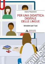 Per una didattica digitale delle lingue. Istruzioni per l'uso libro