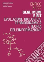 Geni, memi e bit. Evoluzione biologica, termodinamica e teoria dell'informazione libro