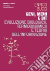 Geni, memi e bit. Evoluzione biologica, termodinamica e teoria dell'informazione libro