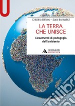 La Terra che unisce. Lineamenti di pedagogia dell'ambiente libro