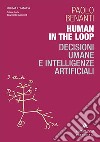 Human in the loop. Decisioni umane e intelligenze artificiali libro di Benanti Paolo
