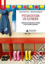 Pedagogia di genere. Educare ed educarsi a vivere in un mondo sessuato libro