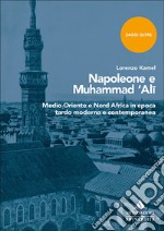 Napoleone e Muhammad 'Ali. Medio Oriente e Nord Africa in epoca tardo moderna e contemporanea