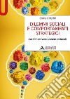 Dilemmi sociali e comportamenti strategici. Perché conviene essere razionali libro