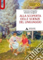 Alla scoperta delle scienze del linguaggio libro