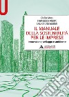 Il manuale della sostenibilità per le imprese. Innovazione, sviluppo e ambiente libro