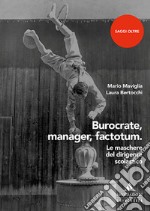 Burocrate, manager, factotum. Le maschere del dirigente scolastico libro