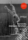 Burocrate, manager, factotum. Le maschere del dirigente scolastico libro di Maviglia Mario Bertocchi Laura