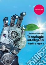 Tecnologie intelligenti. Rischi e regole libro