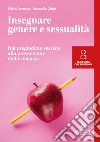 Insegnare genere e sessualità. Dal pregiudizio sessista alla prevenzione della violenza libro