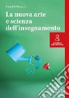 La nuova arte e scienza dell'insegnamento libro