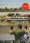 «Nazione di immigrati» o «fortezza America»? Gli Stati Uniti e le minoranze etniche nel XXI secolo libro