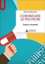 Comunicare le politiche. Scenari e strumenti