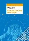 Integrazione europea libro di Brunazzo Marco Della Sala Vincent