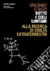 Sotto i cieli lontani. Alla ricerca di civiltà extraterrestri libro