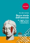 Breve storia dell'amnesia. Un viaggio a ritroso nell'immaginario contemporaneo libro di Castellana Riccardo