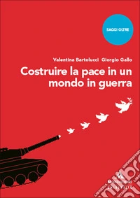 Costruire la pace in un mondo in guerra libro