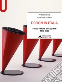 Design in Italia. Storia, cultura, protagonisti 1570-2025 libro