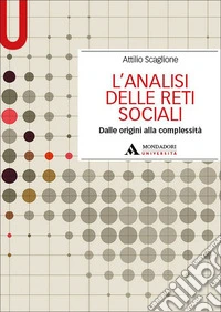 L'analisi delle reti sociali. Dalle origini alla complessità libro