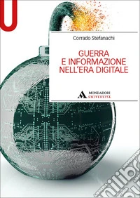 Guerra e informazione nell'era digitale libro
