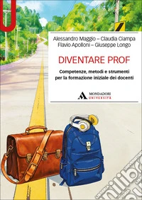 Diventare Prof. Competenze, metodi e strumenti per la formazione iniziale dei docenti