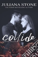 Collide. Ediz. italiana libro