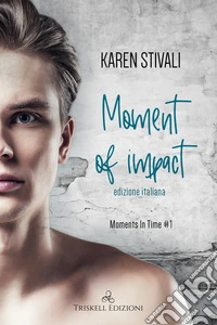 Moment of impact. Moments in time. Vol. 1 libro