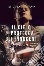 Il cielo protegga gli innocenti. Henry Rios. Vol. 1