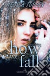 How we fall. Ediz. italiana libro