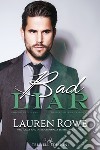 Bad liar. The Reed Rivers trilogy. Ediz. italiana. Vol. 1 libro di Rowe Lauren