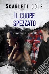 Il cuore spezzato. Second circle tattoo. Vol. 2