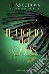 Il figlio del caos libro di Foss Lexi C.