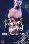 Forget me not. The unforgettable duet. Ediz. italiana libro di Blaine Brooke