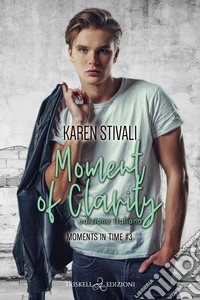 Moment of clarity. Moments in time. Ediz. italiana. Vol. 3 libro