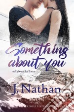 Something about you. Ediz. italiana libro