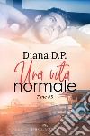 Una vita normale. Time. Vol. 5 libro di Diana D. P.