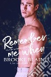 Remember me when. Ediz. italiana libro