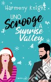 Uno Scrooge a Sunrise Valley libro di Knight Harmony