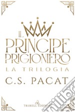 Il principe prigioniero. La trilogia libro