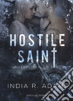 Hostile saint. La vendetta di un santo. Steel stallions. Vol. 1 libro