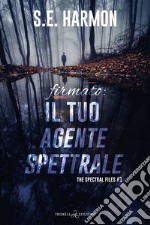 Firmato: il tuo agente spettrale. The spectral files. Vol. 1 libro