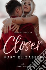 Closer. Ediz. italiana