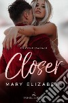 Closer. Ediz. italiana libro