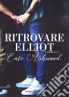 Ritrovare Elliot. Newport boys. Vol. 2 libro di Ashwood Cate