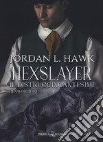 Hexslayer. Il distruggincantesimi. Hexworld. Vol. 3 libro