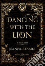 L'inizio. Dancing with the lion libro